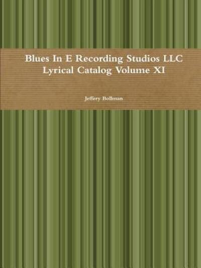 Cover for Jeffery Bollman · Blues In E Recording Studios Llc Lyrical Catalog Volume Xi (Paperback Book) (2016)