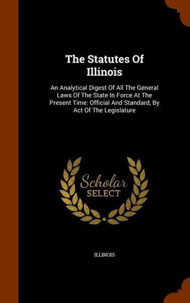 Cover for Illinois · The Statutes of Illinois (Hardcover Book) (2015)