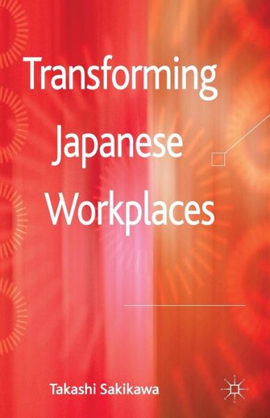 Cover for Sakikawa · Transforming Japanese Workplac (Buch) (2016)