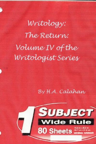 Cover for H. A. Calahan · Writology: the Return: Volume Iv of the Writologist Series (Paperback Book) (2016)