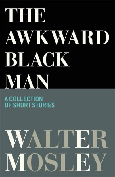 Cover for Walter Mosley · The Awkward Black Man (Taschenbuch) (2021)