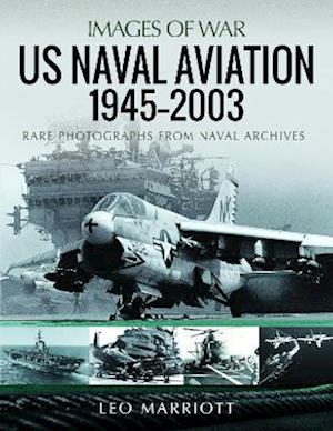 Cover for Leo Marriott · US Naval Aviation, 1945 2003: Rare Photographs from Naval Archives - Images of War (Paperback Book) (2023)