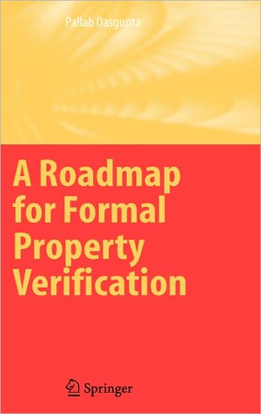 Cover for Pallab Dasgupta · A Roadmap for Formal Property Verification (Hardcover Book) [2006 edition] (2006)