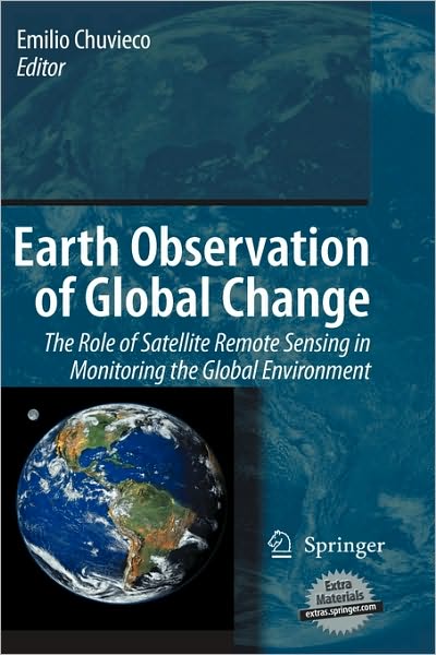 Cover for Emilio Chuvieco · Earth Observation of Global Change: The Role of Satellite Remote Sensing in Monitoring the Global Environment (Gebundenes Buch) (2007)