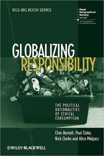 Cover for Barnett, Clive (Open University, UK) · Globalizing Responsibility: The Political Rationalities of Ethical Consumption (Paperback Book) (2010)