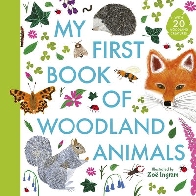 My First Book of Woodland Animals - Zoe Ingram's My First Book of... - Zoe Ingram - Bøger - Walker Books Ltd - 9781406391572 - 2. april 2020