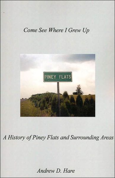 Cover for Andrew Hare · Come See Where I Grew Up: a History of Piney Flats and Surrounding Areas (Paperback Book) (2003)