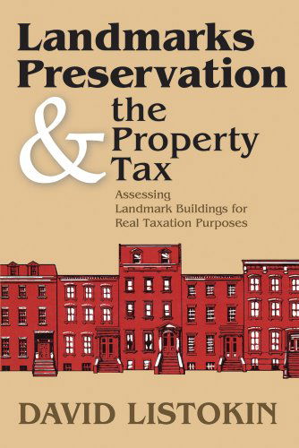 Cover for David Listokin · Landmarks Preservation and the Property Tax: Assessing Landmark Buildings for Real Taxation Purposes (Taschenbuch) (2012)