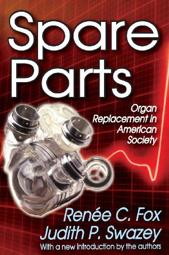 Cover for Renee C. Fox · Spare Parts: Organ Replacement in American Society (Paperback Book) [1 Reprint edition] (2013)