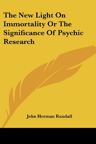 Cover for John Herman Randall · The New Light on Immortality or the Significance of Psychic Research (Paperback Book) (2006)