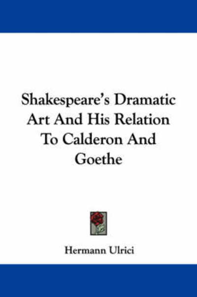 Cover for Hermann Ulrici · Shakespeare's Dramatic Art and His Relation to Calderon and Goethe (Paperback Book) (2007)