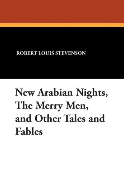 Cover for Robert Louis Stevenson · New Arabian Nights, the Merry Men, and Other Tales and Fables (Taschenbuch) (2024)