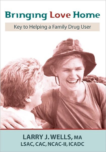 Cover for Ma Larry J Wells · Bringing Love Home: Key to Helping a Family Drug User (Pocketbok) (2009)