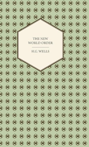 Cover for H. G. Wells · The New World Order - Whether It is Attainable, How It Can Be Attained, and What Sort of World a World at Peace Will Have to Be (Hardcover bog) (2008)