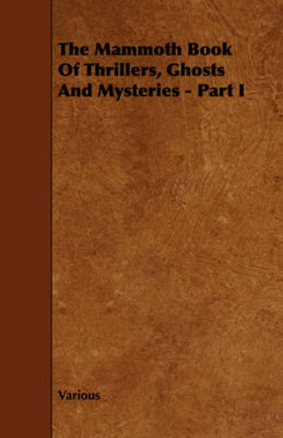 The Mammoth Book of Thrillers, Ghosts and Mysteries - Part I - V/A - Books - Morison Press - 9781443781572 - November 21, 2008