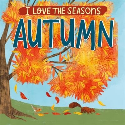 Cover for Lizzie Scott · I Love the Seasons: Autumn - I Love the Seasons (Paperback Book) (2021)