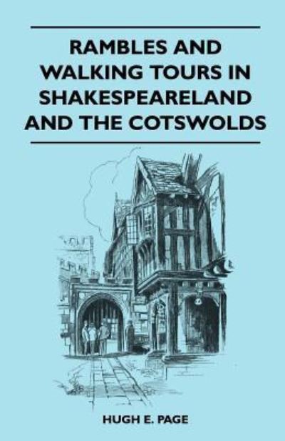 Rambles and Walking Tours in Shakespeareland and the Cotswolds - Hugh E Page - Books - Hanlins Press - 9781446540572 - March 4, 2011