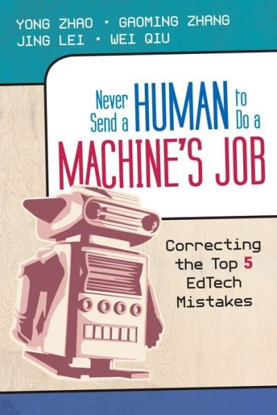 Cover for Yong Zhao · Never Send a Human to Do a Machines Job (Paperback Book) (2015)