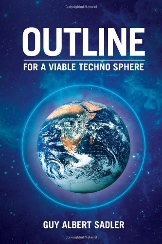 Cover for Guy Albert Sadler · Outline for a Viable Techno Sphere (Inbunden Bok) (2010)