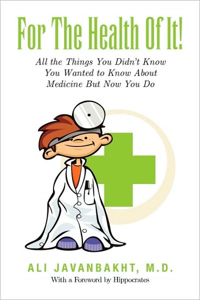 Cover for Ali Javanbakht · For the Health of It!: All the Things You Didn't Know You Wanted to Know About (Paperback Bog) (2010)