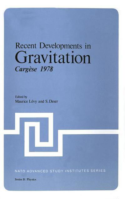 Recent Developments in Gravitation: Cargese 1978 - NATO Science Series B - Maurice Levy - Bücher - Springer-Verlag New York Inc. - 9781461329572 - 18. Oktober 2011