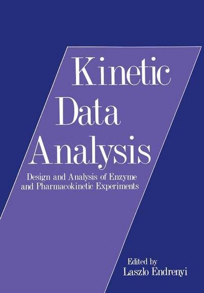 Cover for Laszlo Endrenyi · Kinetic Data Analysis: Design and Analysis of Enzyme and Pharmacokinetic Experiments (Paperback Book) [Softcover reprint of the original 1st ed. 1981 edition] (2011)