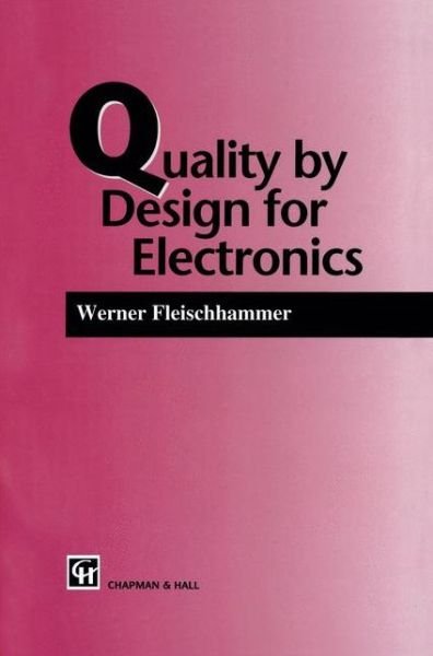 Cover for W. Fleischammer · Quality by Design for Electronics (Paperback Bog) [Softcover reprint of the original 1st ed. 1996 edition] (2012)