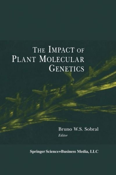 Cover for Bruno W S Sobral · The Impact of Plant Molecular Genetics (Pocketbok) [Softcover Reprint of the Original 1st Ed. 1996 edition] (2013)