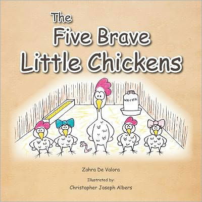 The Five Brave Little Chickens - Zahra Abul-fazl - Bücher - Xlibris Corporation - 9781462885572 - 8. November 2011
