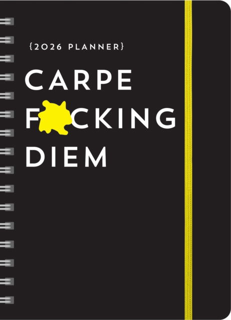 2026 Carpe F*cking Diem Planner: August 2025-December 2026 - Calendars & Gifts to Swear By - Sourcebooks - Merchandise - Poisoned Pen Press - 9781464229572 - August 7, 2025
