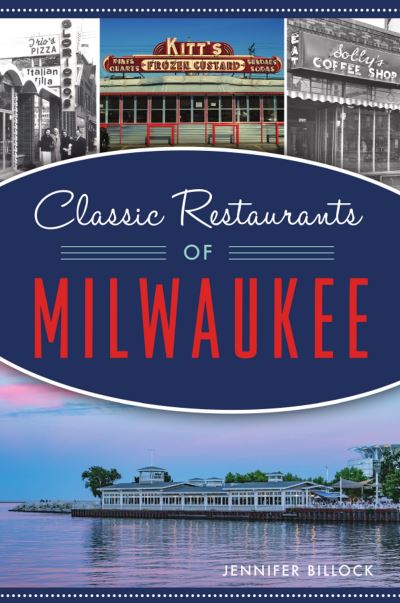 Classic Restaurants of Milwaukee - Jennifer Billock - Books - Arcadia Publishing - 9781467145572 - November 2, 2020