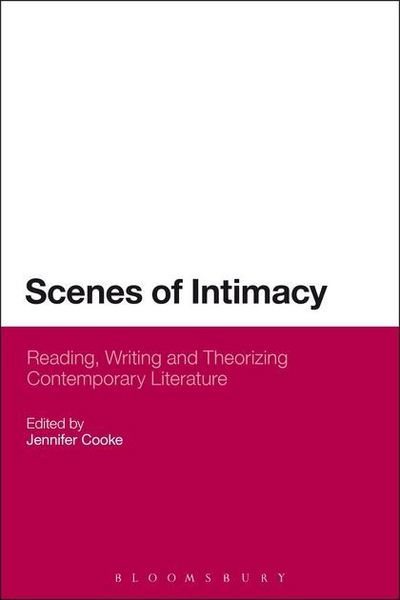 Cover for Jennifer Cooke · Scenes of Intimacy: Reading, Writing and Theorizing Contemporary Literature (Paperback Book) (2014)