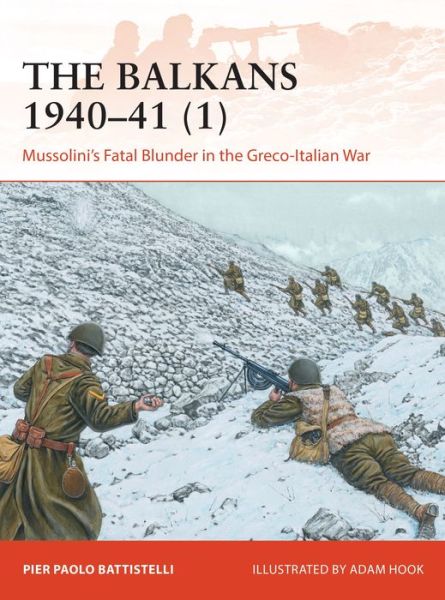 Cover for Pier Paolo Battistelli · The Balkans 1940–41 (1): Mussolini's Fatal Blunder in the Greco-Italian War - Campaign (Taschenbuch) (2021)