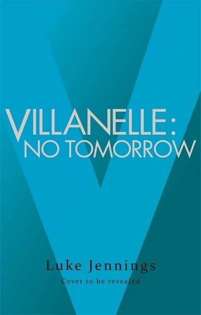 Cover for Luke Jennings · Killing eve series: Villanelle: No Tomorrow (Buch) (2019)