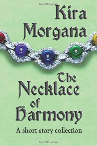 Cover for Kira Morgana · The Necklace of Harmony: a Short Story Collection (Paperback Book) (2013)