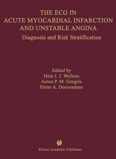 Cover for Hein J.J. Wellens · The ECG in Acute Myocardial Infarction and Unstable Angina: Diagnosis and Risk Stratification - Developments in Cardiovascular Medicine (Paperback Book) [Softcover reprint of the original 1st ed. 2002 edition] (2013)