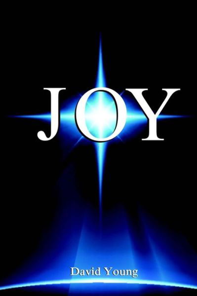 Joy - David Young - Libros - Createspace - 9781477665572 - 14 de junio de 2012