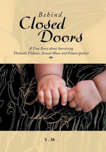 S M · Behind Closed Doors (Hardcover Book) (2013)