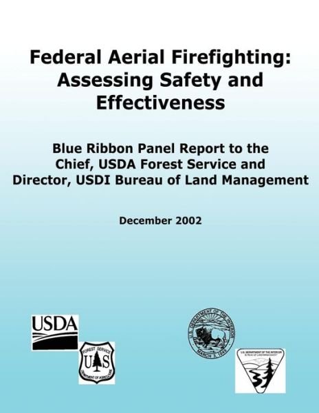 Cover for U S Department of Agriculture · Federal Aerial Firefighting: Assessing Safety and Effectiveness: Blue Ribbon Panel Report to the Chief, Usda Forest Service and Director, Usdi Bure (Taschenbuch) (2012)