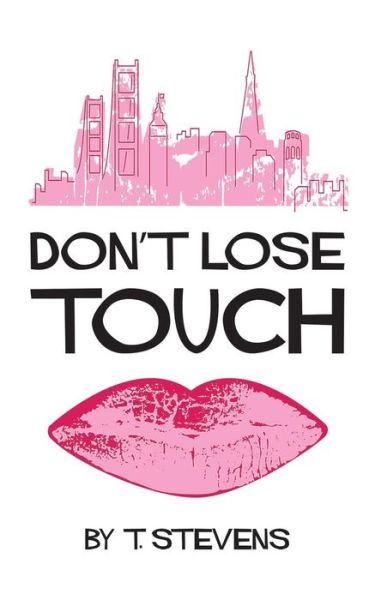 Don't Lose Touch - T. Stevens - Books - ArchwayPublishing - 9781480803572 - October 31, 2013