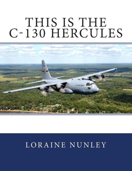 Cover for Loraine D Nunley · This is the C-130 Hercules (Paperback Book) (2012)