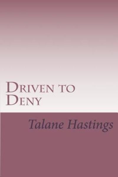 Cover for Talane Hastings · Driven to Deny (Paperback Book) (2013)