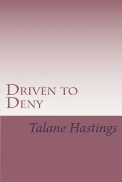 Cover for Talane Hastings · Driven to Deny (Pocketbok) (2013)