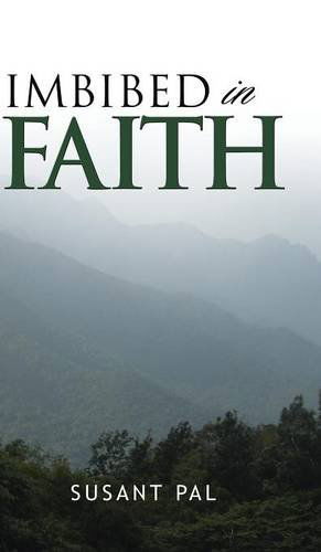 Imbibed in Faith - Susant Pal - Książki - Partridge Publishing (AuthorSolutions) - 9781482812572 - 29 stycznia 2014