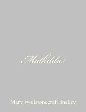 Cover for Mary Wollstonecraft Shelley · Mathilda (Pocketbok) (2013)