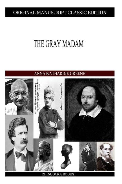 The Gray Madam - Anna Katharine Green - Books - Createspace - 9781490422572 - June 14, 2013