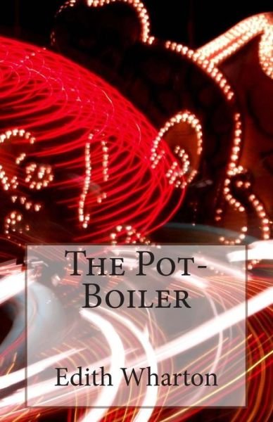 The Pot-boiler - Edith Wharton - Libros - Createspace - 9781496123572 - 1 de marzo de 2014