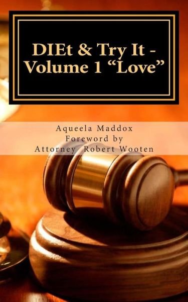 Cover for Aqueela Maddox · Diet &amp; Try It - Volume 1 Love: Life Encounters on Trial: Selfless Approaches to Love (Paperback Book) (2014)