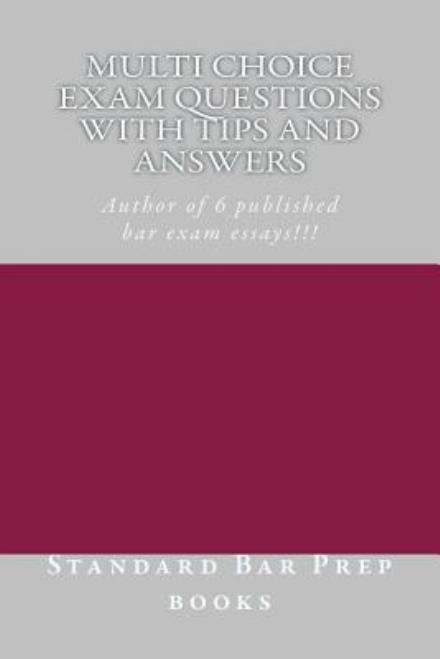 Cover for Standard Bar Prep Books · Multi Choice Exam Questions with Tips and Answers: Author of 6 Published Bar Exam Essays!!! (Taschenbuch) (2014)