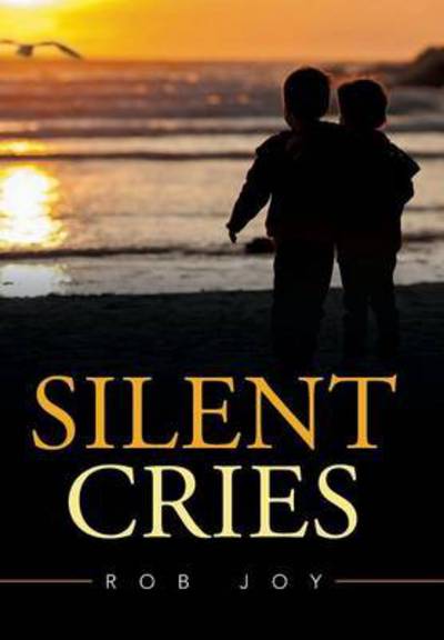 Cover for Rob Joy · Silent Cries (Hardcover Book) (2015)